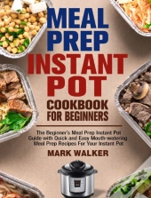 Meal Prep Instant Pot Cookbook For Beginners