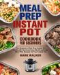 Meal Prep Instant Pot Cookbook For Beginners - Preview