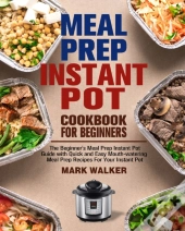 Meal Prep Instant Pot Cookbook For Beginners