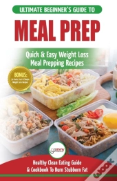 Meal Prep: The Ultimate Beginners Guide