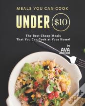 Meals You Can Cook Under $10