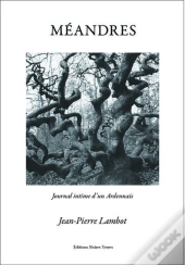 Méandres ; Journal Intime D'Un Ardennais