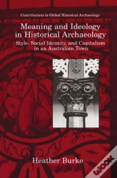 Meaning And Ideology In Historical Archaeology
