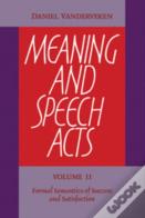 Meaning And Speech Acts: Volume 2, Formal Semantics Of Success And Satisfaction