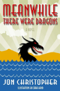 Meanwhile There Were Dragons - Preview