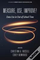 Measure, Use, Improve!