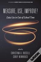Measure, Use, Improve!