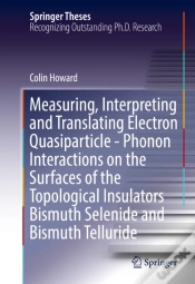Capa do artigo Measuring, Interpreting And Translating Electron Quasiparticle - Phonon Interactions On The Surfaces Of The Topological Insulators Bismuth Selenide An