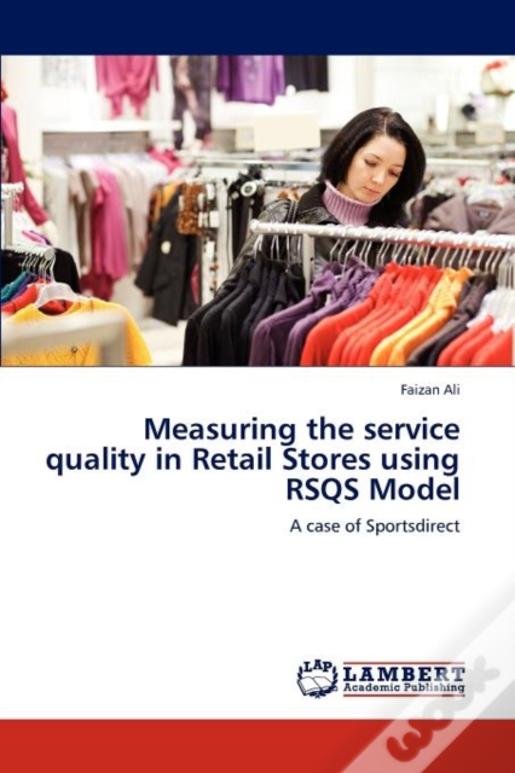 Measuring The Service Quality In Retail Stores Using Rsqs Model
