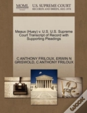 Capa do artigo Meaux (Huey) V. U.S. U.S. Supreme Court Transcript Of Record With Supporting Pleadings