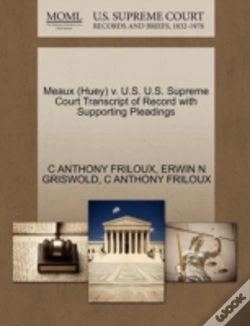Capa do artigo Meaux (Huey) V. U.S. U.S. Supreme Court Transcript Of Record With Supporting Pleadings