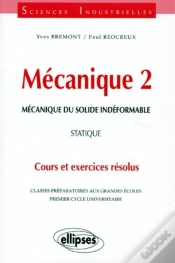 Capa do artigo Mécanique 2 - Mécanique Du Solide Indéformable - Statique - Cours Et Exercices Résolus