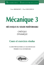 Capa do artigo Mécanique 3 - Mécanique Du Solide Indéformable - Cinétique - Dynamique - Cours Et Exercices Résolus