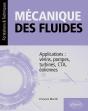 Mécanique Des Fluides : Applications : Vérins, Pompes, Turbines, Cta, Eoliennes - Preview