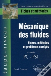 Mécanique Des Fluides - Fiches, Méthodes Et Problèmes Corrigés - 2e Année Pc-Psi