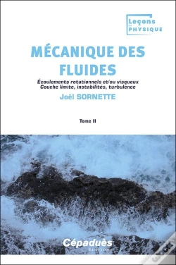 Capa do artigo Mécanique Des Fluides. Tome 2 : Écoulements Rotationnels Et/Ou Visqueux ; Couche Limite, Instabilités, Turbulence