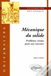 Mécanique Du Solide - Problèmes Résolus Posés Aux Concours