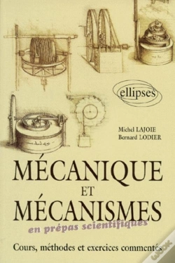Capa do artigo Mécanique Et Mécanismes En Classe Préparatoire - Cours, Méthodes Et Exercices Commentés