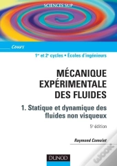 Mécanique Expérimentale Des Fluides - Tome 1 - 5ème Édition