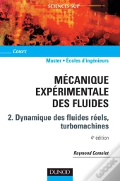 Mécanique Expérimentale Des Fluides Tome 2 : Dynamique Des Fluides Réels (4e Édition)