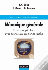 Mécanique Générale - Cours Et Applications Avec Exercices Et Problèmes Résolus : Cours Et Applications Avec Exercices Et Problèmes Résolus