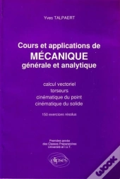 Mécanique Générale Et Analytique - Cours Et Applications Tome 1