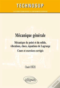 Capa do artigo Mécanique Générale - Mécanique Du Point Et Du Solide, Vibrations, Chocs, Équations De Lagrange - Cours, Exercices Et Problèmes Corrigés (Niveau B)