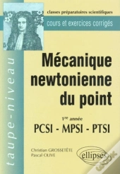 Mécanique Newtonienne Du Point Pcsi-Mpsi-Ptsi - Cours Et Exercices Corrigés