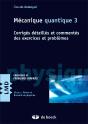 Mécaniques Quantiques T.3 ; Corrigés Détaillés Et Commentés Des Exercices Et Problèmes - Preview