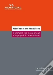 Mécènes Sans Frontières ; Comment Les Entreprises S'Engagent À L'International
