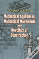 Mechanical Appliances, Mechanical Movements And Novelties Of Construction