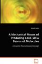 Mechanical Means Of Producing Cold, Slow Beams Of Molecules - Preview
