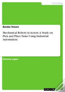 Capa do artigo Mechanical Robots In Action. A Study On Pick And Place Tasks Using Industrial Automation