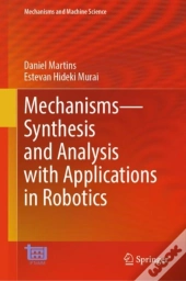 Mechanismsâ€”Synthesis And Analysis With Applications In Robotics