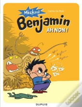 Mechant Benjamin T.1 Ah Non ! (Nouvelle Maquette)