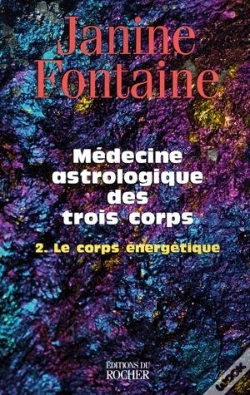 Capa do artigo Médecine Astrologique Des Trois Corps. Tome 2 ; Le Corps Énergétique