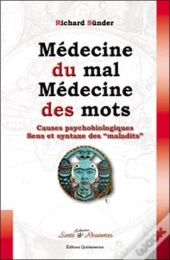 Médecine Du Mal, Médecine Des Maux ; Causes Psychobiologiques ; Sens Et Syntaxes Des 