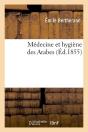 Médecine Et Hygiène Des Arabes (Éd.1855) - Preview
