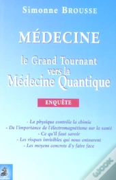 Médecine ; Le Grand Tournant Vers La Médecine Quantique ; Enquête