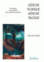 Médecine Technique, Médecine Tragique Sens Et Destin De La Médecine Moderne - Preview
