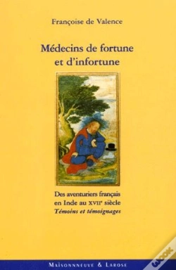 Capa do artigo Medecins De Fortune Et D'Infortune ; Des Aventuriers Francais En Inde Au Xvii E Siecle