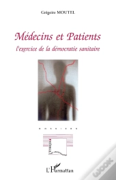 Médecins Et Patients ; L'Exercice De La Démocratie Sanitaire