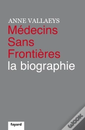 Medecins Sans Frontieres, La Biographie