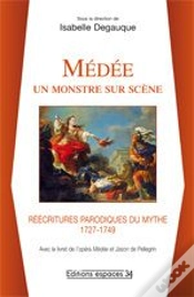 Capa do artigo Médée ; Un Monstre Sur Scène ; Réécritures Parodiques Du Mythe (1727-1749)