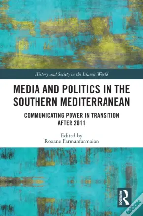 Media And Politics In The Southern Mediterranean