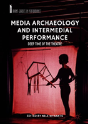 Media Archaeology And Intermedial Performance - Preview