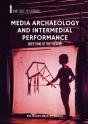 Media Archaeology And Intermedial Performance - Preview