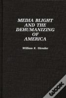 Media Blight And The Dehumanizing Of America