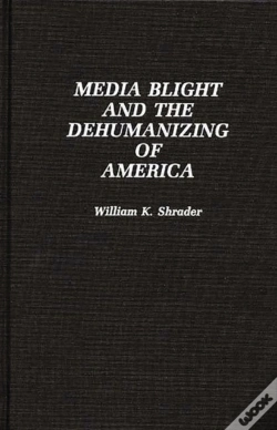 Capa do artigo Media Blight And The Dehumanizing Of America
