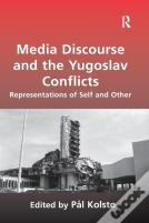 Media Discourse And The Yugoslav Conflicts